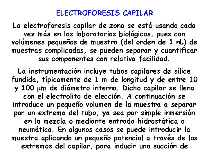 ELECTROFORESIS CAPILAR La electroforesis capilar de zona se está usando cada vez más en
