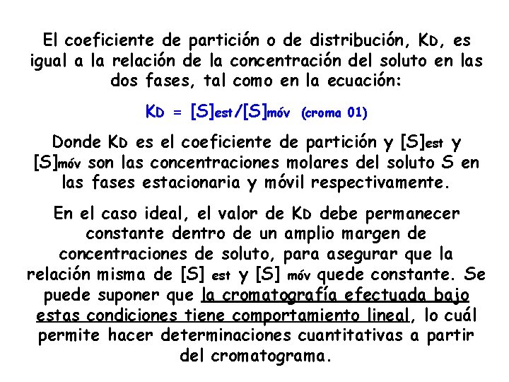 El coeficiente de partición o de distribución, KD, es igual a la relación de