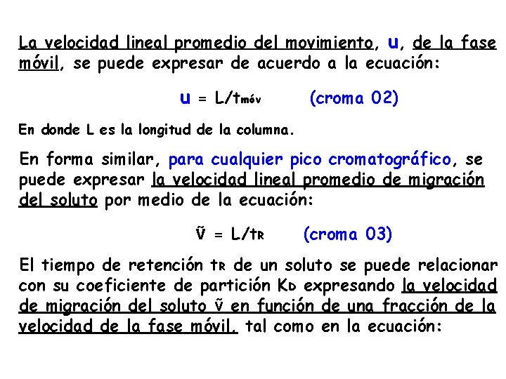 La velocidad lineal promedio del movimiento, u, de la fase móvil, se puede expresar