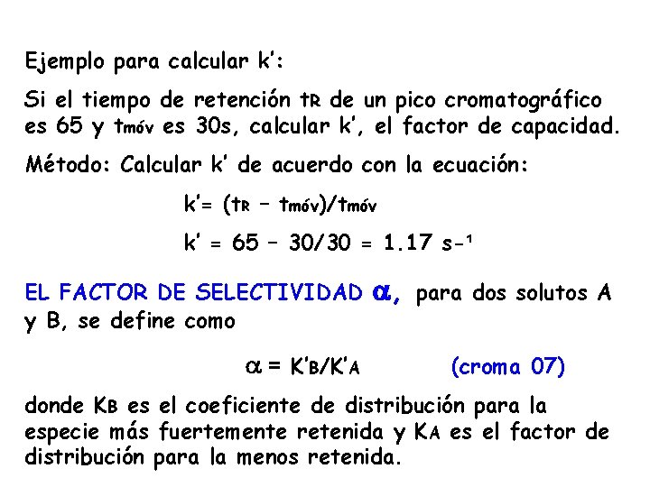 Ejemplo para calcular k’: Si el tiempo de retención t. R de un pico