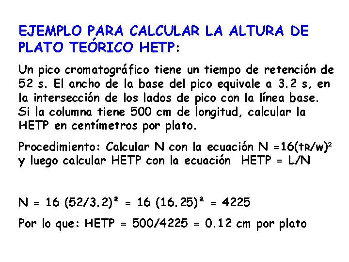EJEMPLO PARA CALCULAR LA ALTURA DE PLATO TEÓRICO HETP: Un pico cromatográfico tiene un