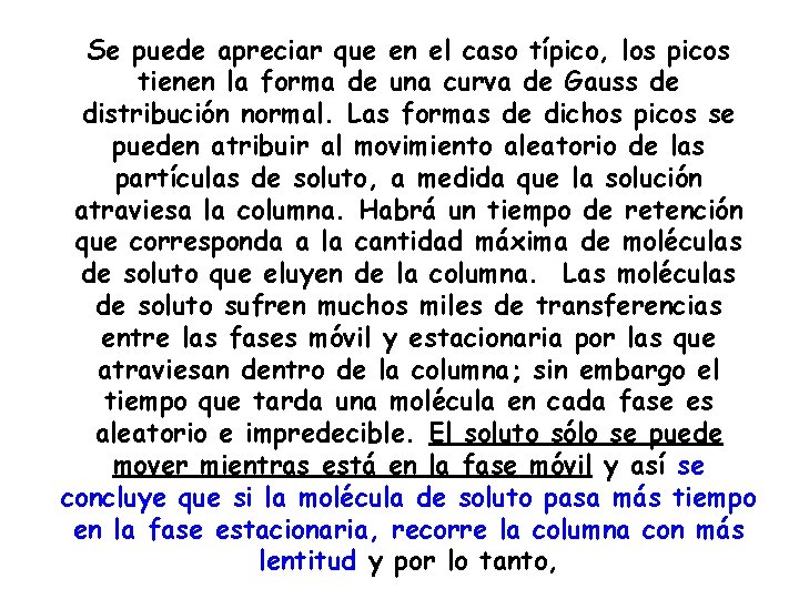 Se puede apreciar que en el caso típico, los picos tienen la forma de