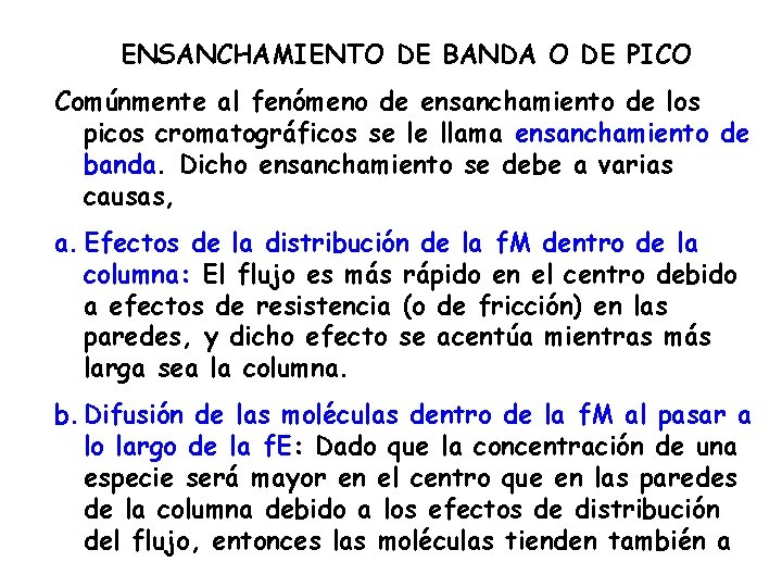 ENSANCHAMIENTO DE BANDA O DE PICO Comúnmente al fenómeno de ensanchamiento de los picos