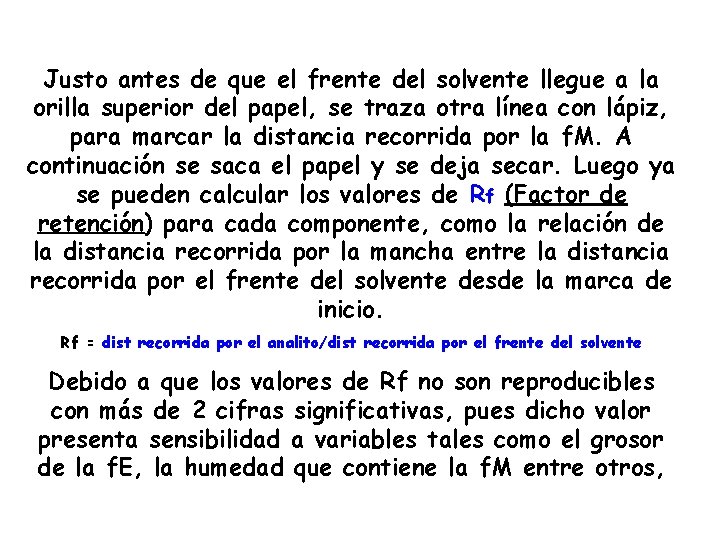 Justo antes de que el frente del solvente llegue a la orilla superior del