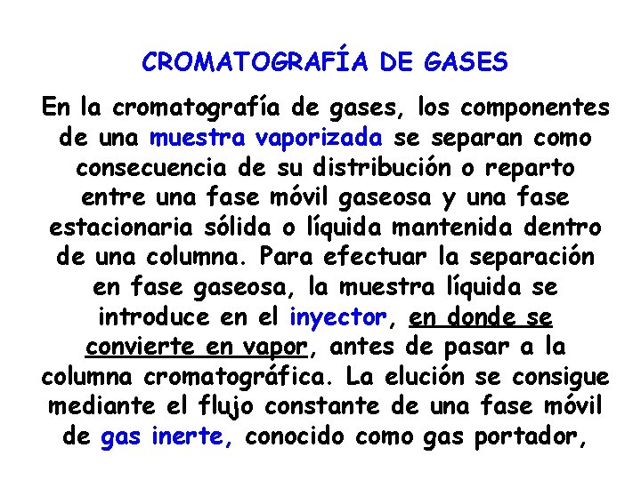 CROMATOGRAFÍA DE GASES En la cromatografía de gases, los componentes de una muestra vaporizada