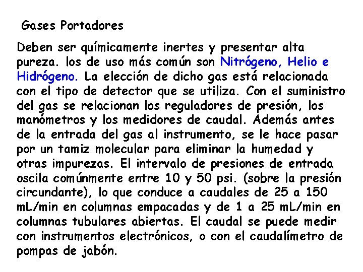 Gases Portadores Deben ser químicamente inertes y presentar alta pureza. los de uso más