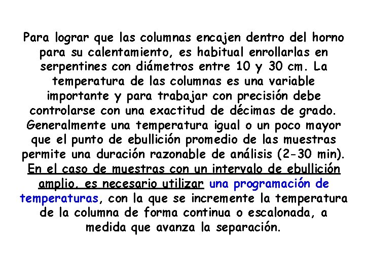 Para lograr que las columnas encajen dentro del horno para su calentamiento, es habitual