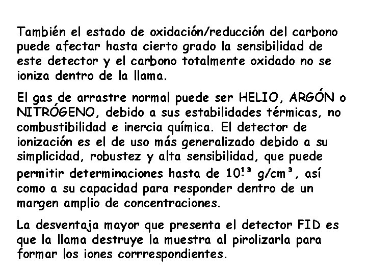 También el estado de oxidación/reducción del carbono puede afectar hasta cierto grado la sensibilidad