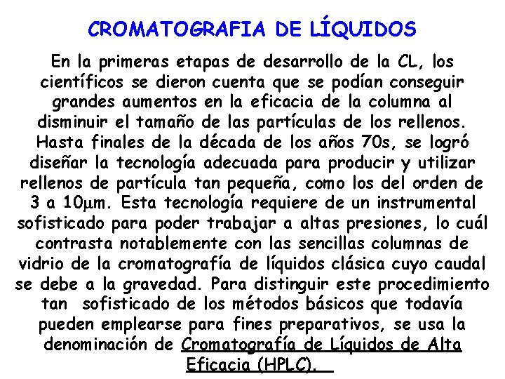 CROMATOGRAFIA DE LÍQUIDOS En la primeras etapas de desarrollo de la CL, los científicos