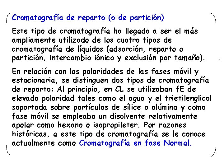 Cromatografía de reparto (o de partición) Este tipo de cromatografía ha llegado a ser