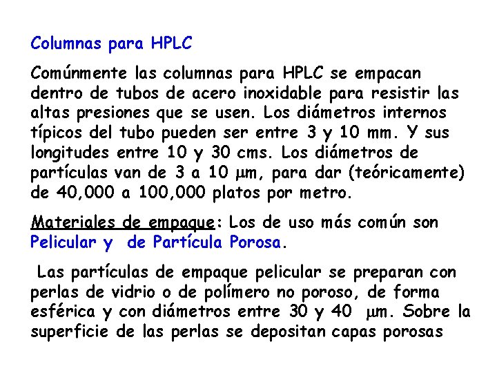 Columnas para HPLC Comúnmente las columnas para HPLC se empacan dentro de tubos de