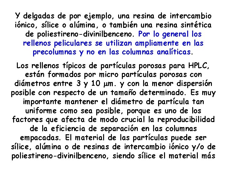 Y delgadas de por ejemplo, una resina de intercambio iónico, sílice o alúmina, o