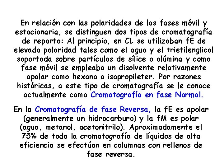 En relación con las polaridades de las fases móvil y estacionaria, se distinguen dos