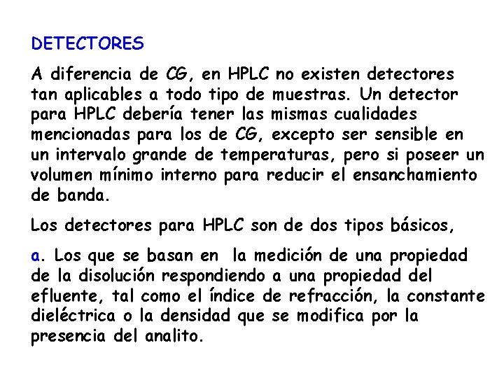 DETECTORES A diferencia de CG, en HPLC no existen detectores tan aplicables a todo