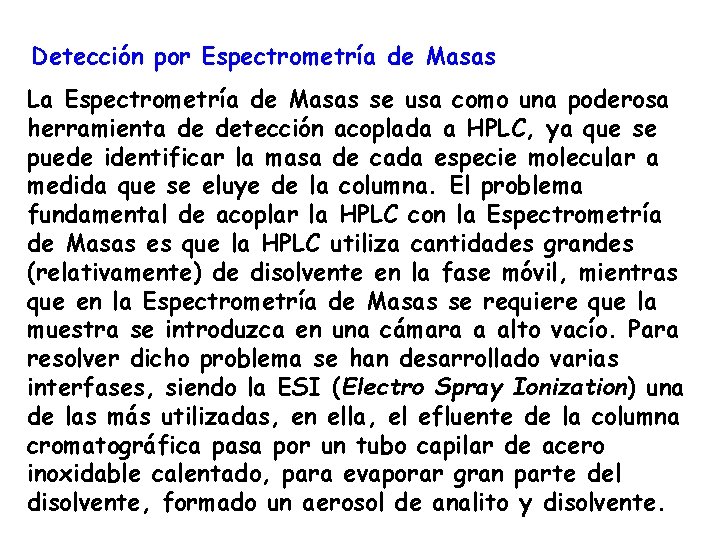 Detección por Espectrometría de Masas La Espectrometría de Masas se usa como una poderosa