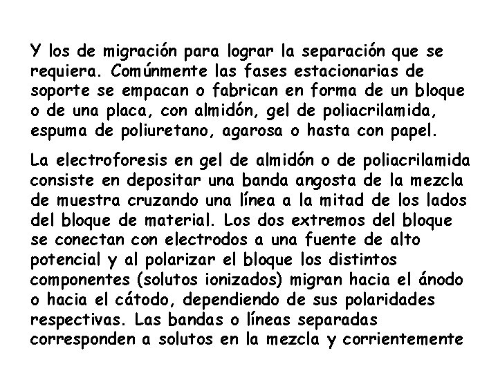 Y los de migración para lograr la separación que se requiera. Comúnmente las fases