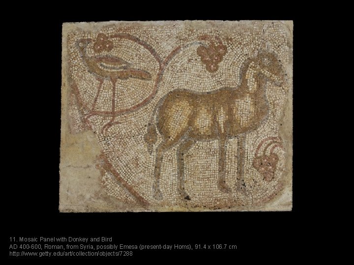 11. Mosaic Panel with Donkey and Bird AD 400 -600, Roman, from Syria, possibly