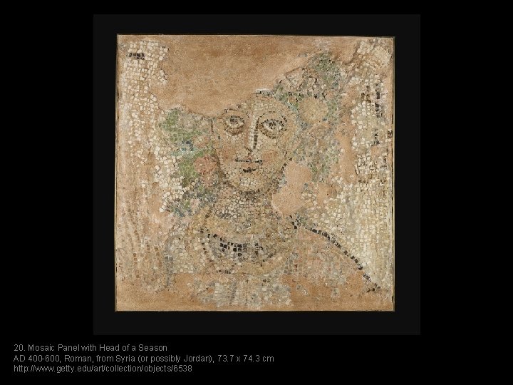 20. Mosaic Panel with Head of a Season AD 400 -600, Roman, from Syria