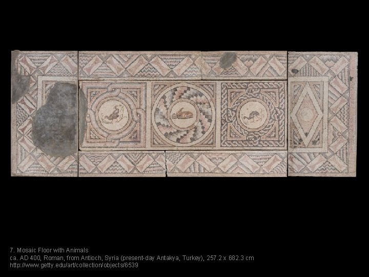 7. Mosaic Floor with Animals ca. AD 400, Roman, from Antioch, Syria (present-day Antakya,