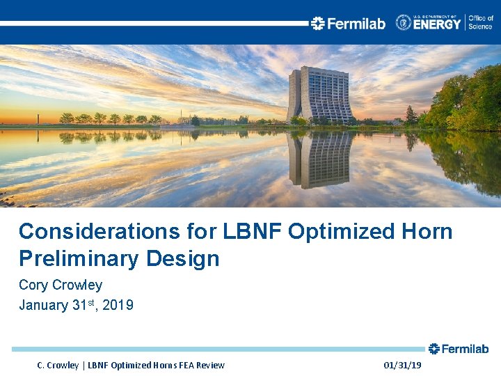 Considerations for LBNF Optimized Horn Preliminary Design Cory Crowley January 31 st, 2019 C.