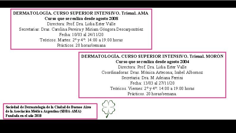 DERMATOLOGÍA. CURSO SUPERIOR INTENSIVO. Trienal. AMA Curso que se realiza desde agosto 2008 Directora: