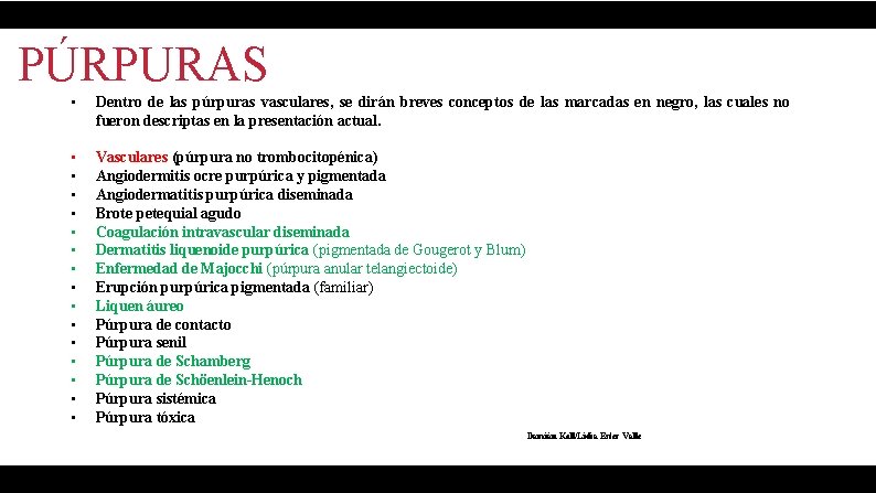 PÚRPURAS • Dentro de las púrpuras vasculares, se dirán breves conceptos de las marcadas