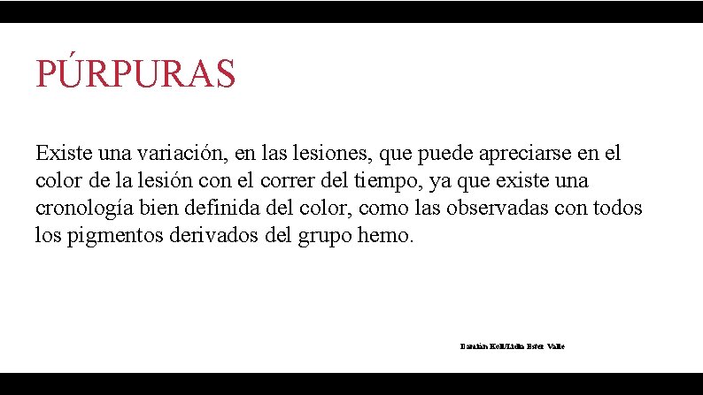 PÚRPURAS Existe una variación, en las lesiones, que puede apreciarse en el color de