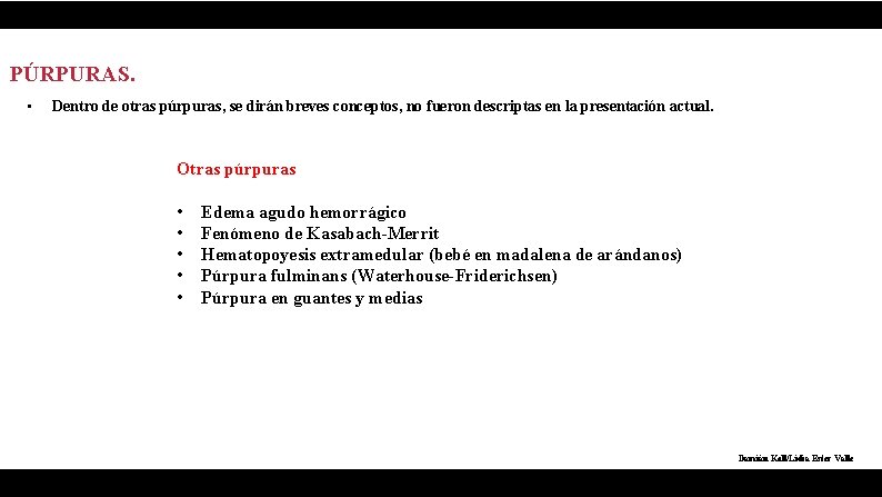 PÚRPURAS. • Dentro de otras púrpuras, se dirán breves conceptos, no fueron descriptas en