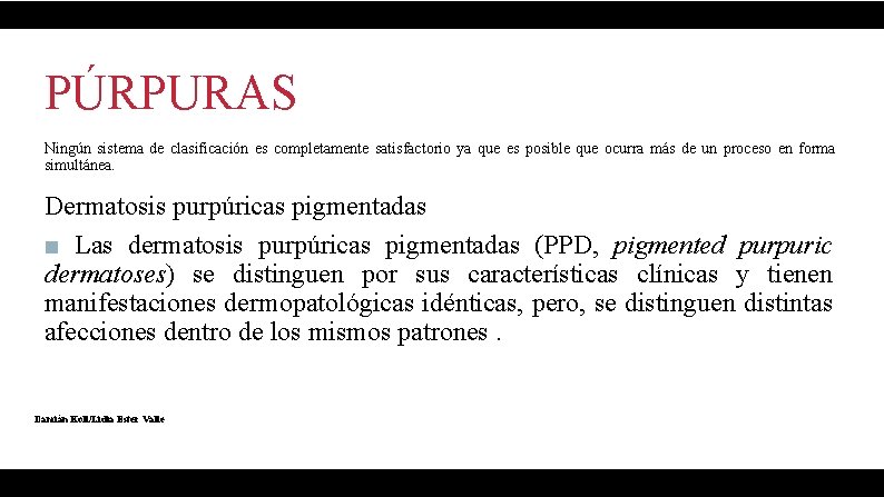 PÚRPURAS Ningún sistema de clasificación es completamente satisfactorio ya que es posible que ocurra