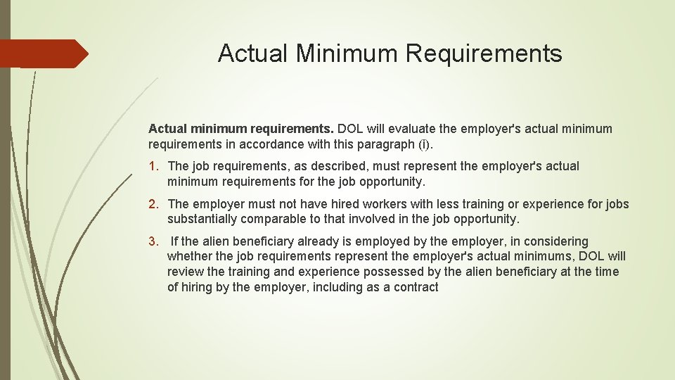 Actual Minimum Requirements Actual minimum requirements. DOL will evaluate the employer's actual minimum requirements