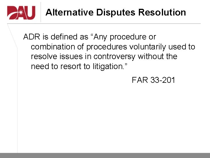 Alternative Disputes Resolution ADR is defined as “Any procedure or combination of procedures voluntarily Alternative Disputes Resolution ADR is defined as “Any procedure or combination of procedures voluntarily