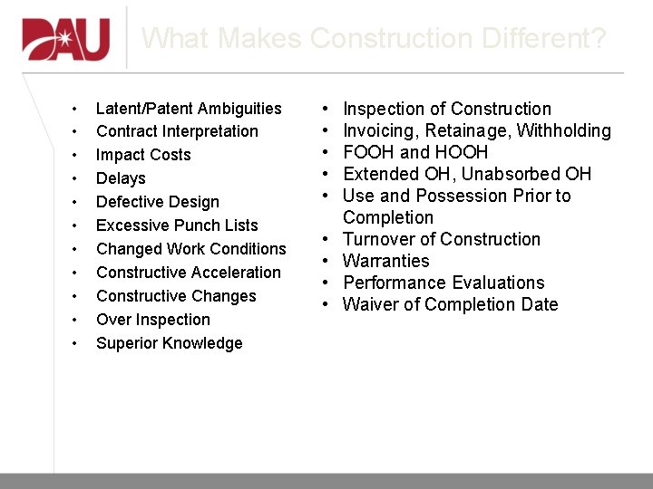 What Makes Construction Different? • • • Latent/Patent Ambiguities Contract Interpretation Impact Costs Delays What Makes Construction Different? • • • Latent/Patent Ambiguities Contract Interpretation Impact Costs Delays
