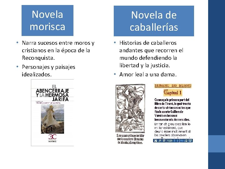 Novela morisca • Narra sucesos entre moros y cristianos en la época de la