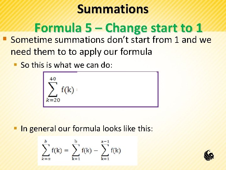 Summations Formula 5 – Change start to 1 § Sometime summations don’t start from