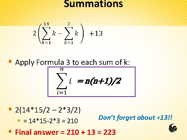 Summations +13 § Apply Formula 3 to each sum of k: = n(n+1)/2 §