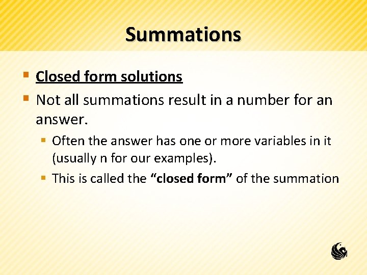 Summations § Closed form solutions § Not all summations result in a number for