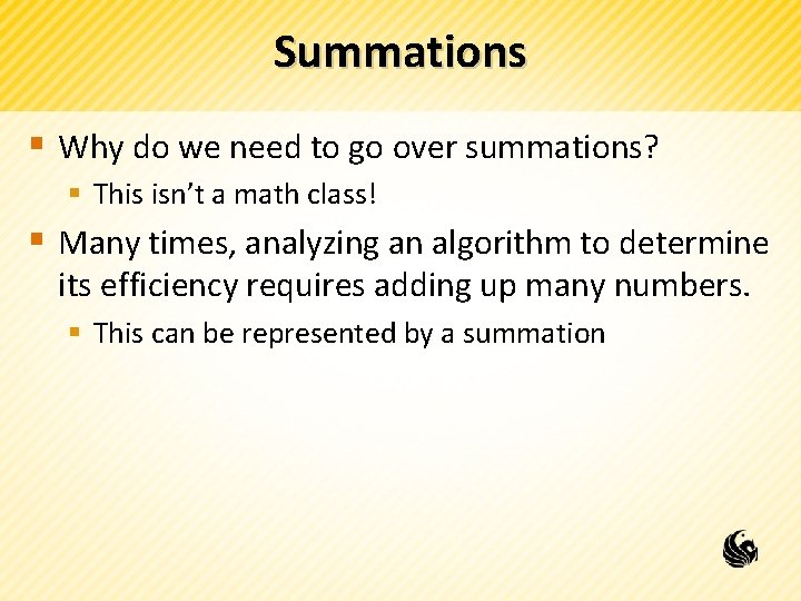 Summations § Why do we need to go over summations? § This isn’t a