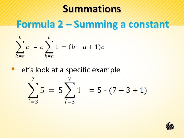 Summations Formula 2 – Summing a constant = § Let’s look at a specific