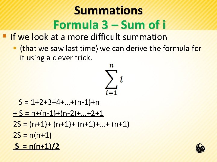 Summations Formula 3 – Sum of i § If we look at a more