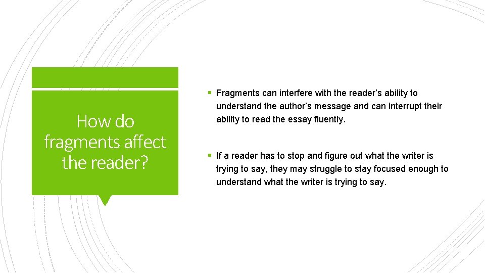 § Fragments can interfere with the reader’s ability to How do fragments affect the