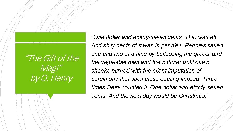 “The Gift of the Magi” by O. Henry “One dollar and eighty-seven cents. That