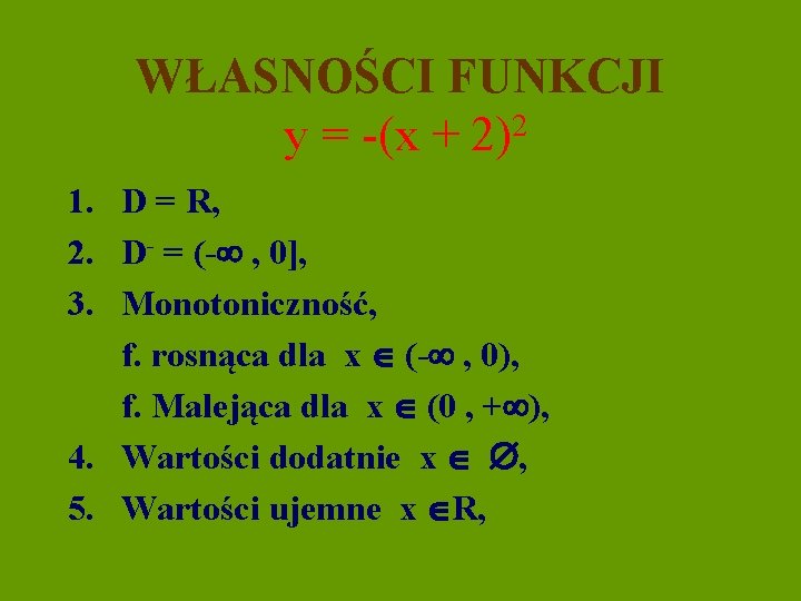 WŁASNOŚCI FUNKCJI y = -(x + 2)2 1. D = R, 2. D- =