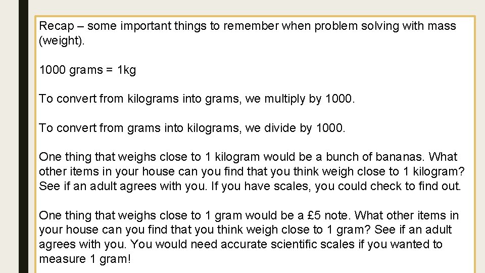 Recap – some important things to remember when problem solving with mass (weight). 1000