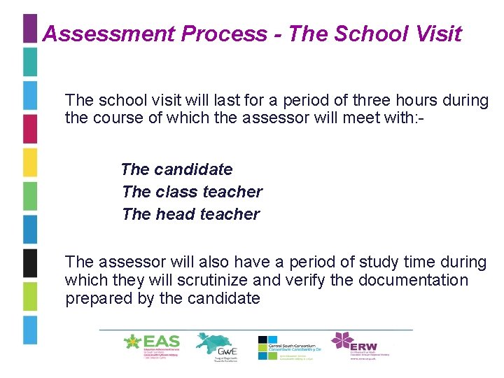Assessment Process - The School Visit The school visit will last for a period