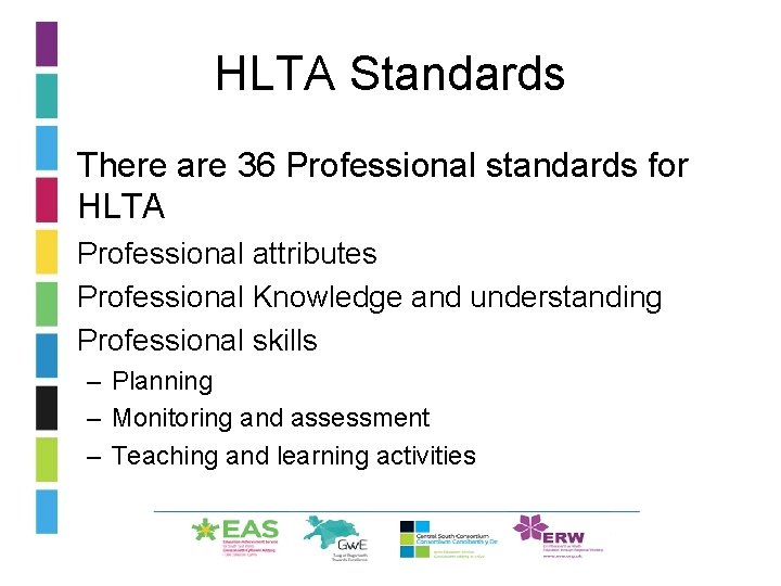 HLTA Standards • There are 36 Professional standards for HLTA • Professional attributes •