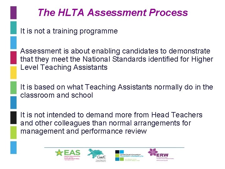 The HLTA Assessment Process • It is not a training programme • Assessment is