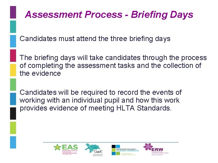 Assessment Process - Briefing Days • Candidates must attend the three briefing days •