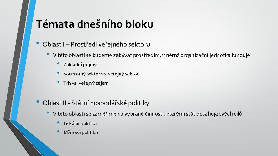 Témata dnešního bloku • Oblast I – Prostředí veřejného sektoru • V této oblasti