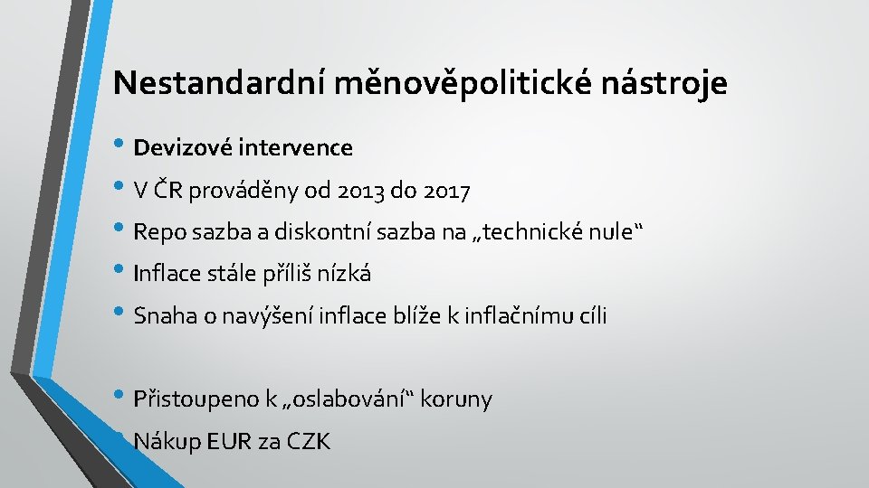 Nestandardní měnověpolitické nástroje • Devizové intervence • V ČR prováděny od 2013 do 2017