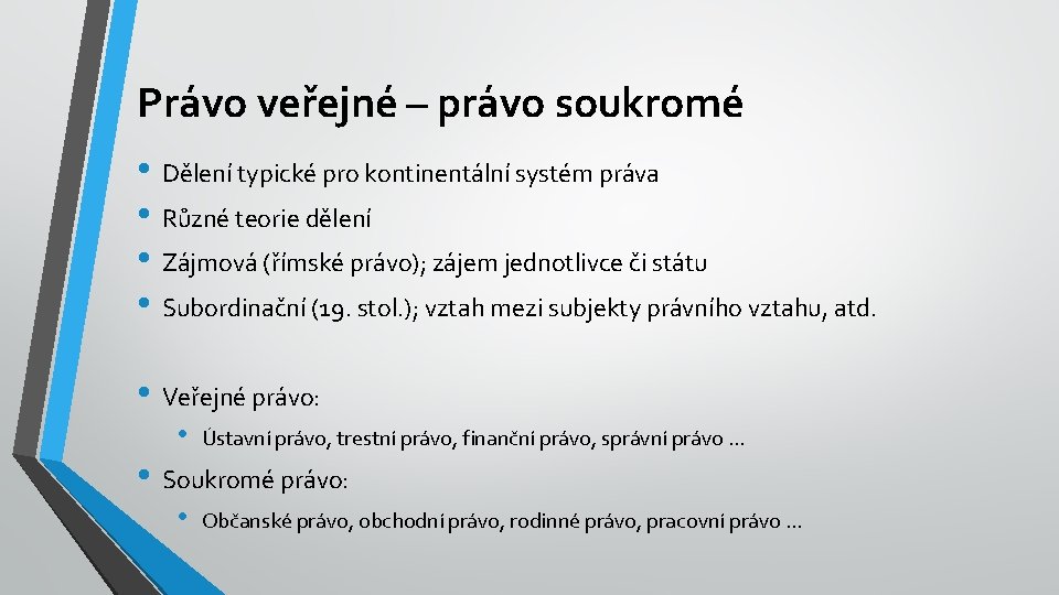 Právo veřejné – právo soukromé • Dělení typické pro kontinentální systém práva • Různé